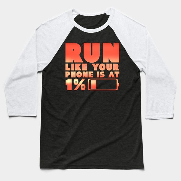 Humorous Run Like Your Phone Is At 1% Jogging Runner Baseball T-Shirt by TheLostLatticework